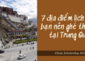 7 địa điểm lịch sử bạn nên ghé thăm tại Trung Quốc