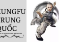 Kung fu Trung Quốc – Dấu ấn Trung Hoa trong nền võ thuật thế giới
