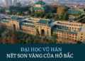 1001 điều có thể bạn chưa biết về Đại học Vũ Hán