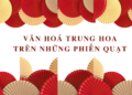 Văn hoá Trung Hoa trên những phiến quạt